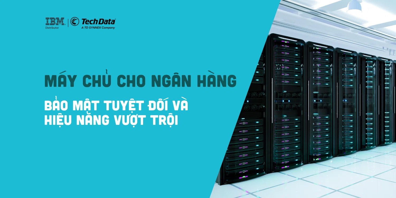 may-chu-cho-ngan-hang-bao-mat-tuyet-doi-va-hieu-nang-vuot-troi